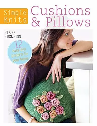 Simple Knits Cushions &amp; Pillows: 12 easy-knit projects for your home Clai...