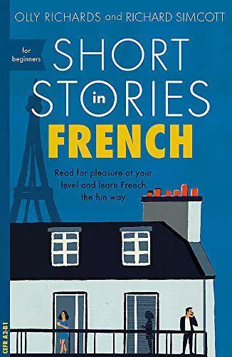 Short Stories in French for Beginners: Read for pleasure at your level, expand y