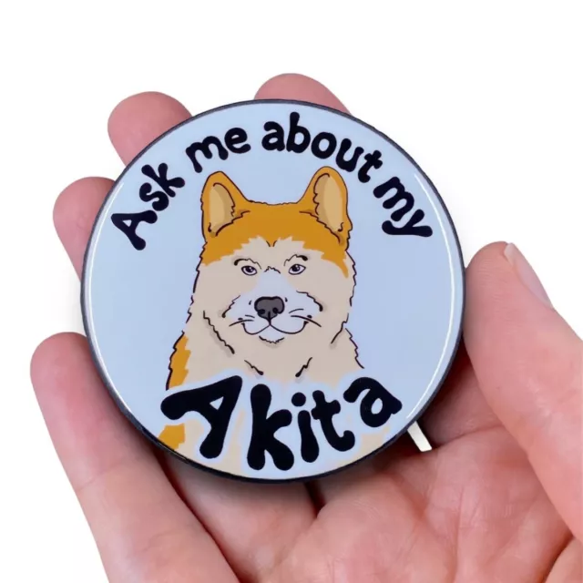 Akita Pinback Button Ask Me About My Dog Pin Accessories Handmade 2.25"
