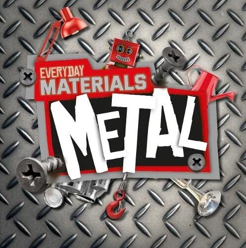 Metal (Everyday Materials), Harriet Brundle