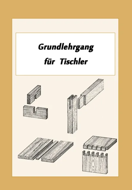 Grundlehrgang für Tischler Ausbildung Holzverbindungen Möbelbau Zapfen Lehrling