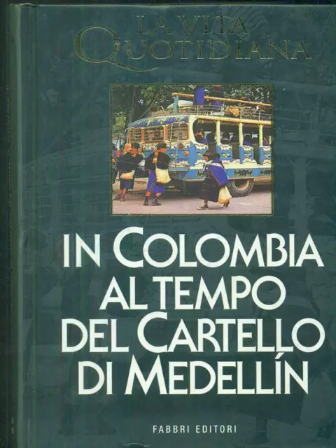 In Colombia Al Tempo Del Cartello Di Medellin  Prolongeau Hubert Fabbri Editori