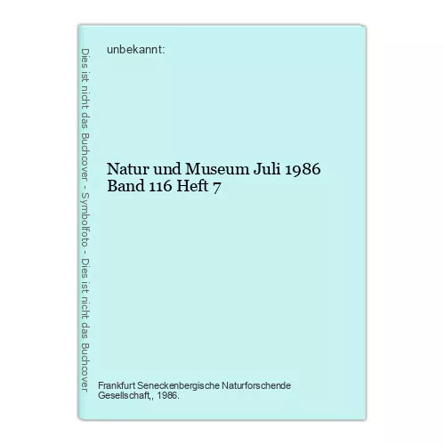 Natur und Museum Juli 1986 Band 116 Heft 7 unbekannt: