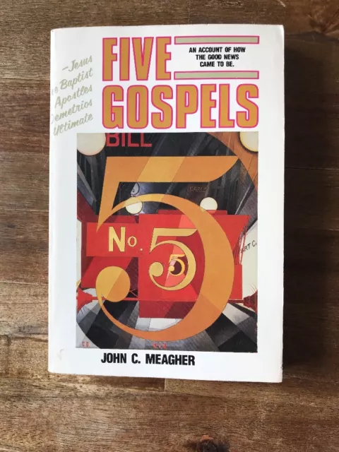 Five Gospels : An Account of How the Good News Came to Be by John C. Meagher