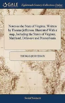 Notes on the State of Virginia. Written by Thomas Jefferson. Illustrated with...