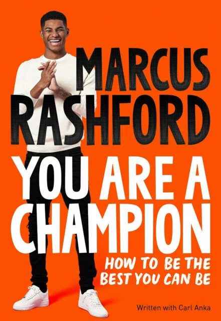 You Are a Champion: How to Be the Best You Can Be By Marcus Rashford, Carl Anka