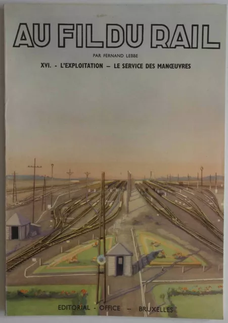 Au fil du rail n°16 - Fernand LEBBE L'exploitation Le service des manoeuvres