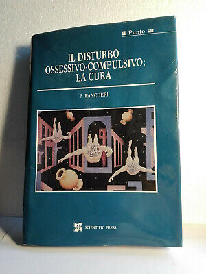 IL DISTURBO OSSESSIVO-COMPULSIVO: LA CURA P. Pancheri.....Scientific Press  1998
