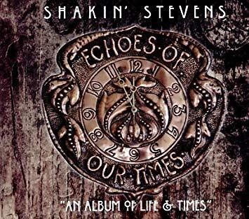 Shakin' Stevens - Echoes Of Our Times - New CD - V72S