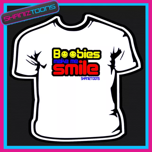 T-Shirt Slogan Boobies Make Me Smile Funny Adulte Blague