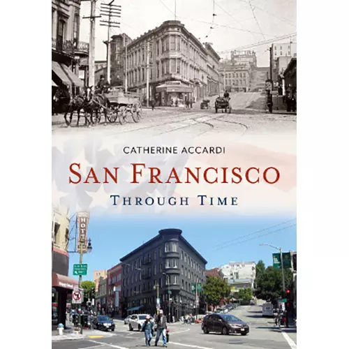 San Francisco Through Time, California, Paperback