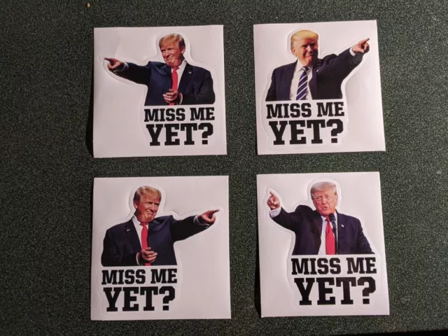 4 Different Large Stickers 3" x 3" Trump "Miss Me Yet ?" Set Brand New