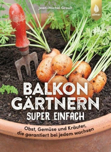 Balkongärtnern super einfach|Jean-Michel Groult|Broschiertes Buch|Deutsch