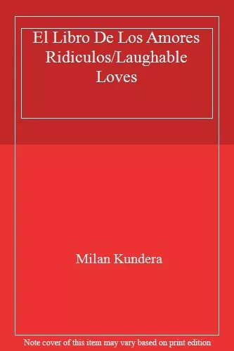 El Libro De Los Amores Ridiculos/Laughable Loves,Milan Kundera