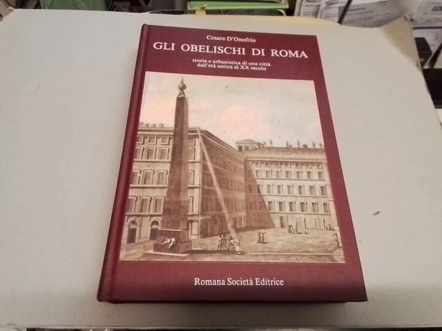 C. D'ONOFRIO - GLI OBELISCHI DI ROMA - ROMANA SOCIETà EDITRICE, 1992, 16a24