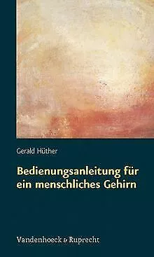 Bedienungsanleitung für ein menschliches Gehirn von Gera... | Buch | Zustand gut