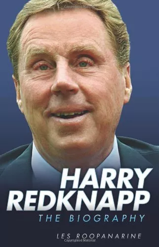 Harry Redknapp - The Biography By Les Roopanarine