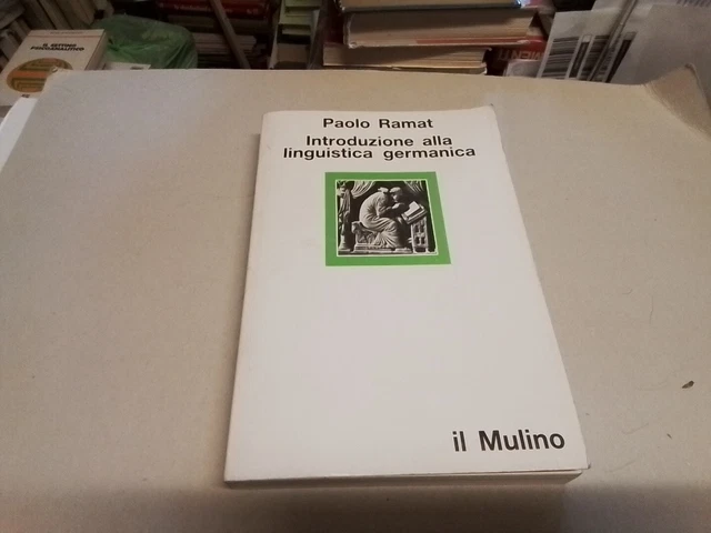 Ramat INTRODUZIONE ALLA LINGUISTICA GERMANICA Il Mulino 1986, 13g24 Ramat INTRODUZIONE ALLA LINGUISTICA GERMANICA Il Mulino 1986, 13g24