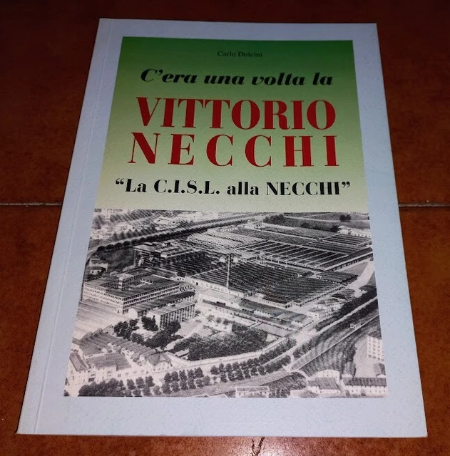 CARLO DOLCINI C'ERA Una Volta La Vittorio Necchi La Cisl Alla Necchi