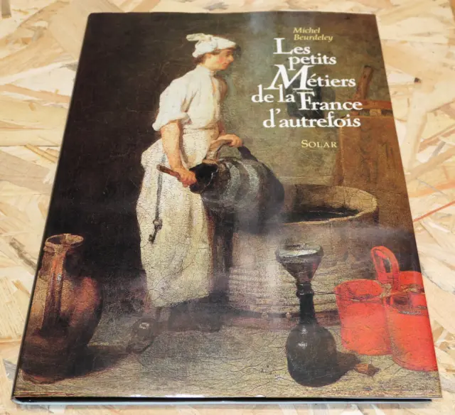 Les Petits Metiers De La France D'autrefois / Histoire Artisanat Documents 1992