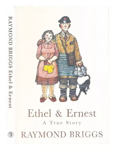 BRIGGS, RAYMOND Ethel & Ernest : [a true story] / Raymond Briggs 1998 First Edit