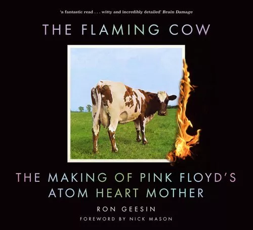 The Flaming Cow The Making of Pink Floyd's Atom Heart Mother 9780750995740