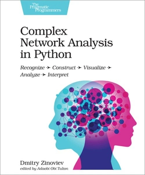 COMPLEX NETWORK ANALYSIS in Python Recognize Construct Visualize