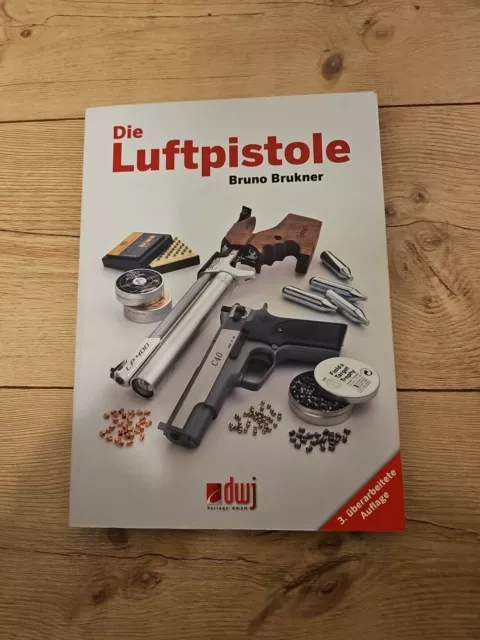 Die Luftpistole: Fachbuch für Schützen und Sammler von Luftpistolen Bruno Brukne 2