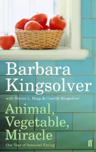 Barbara Kingsolver Animal, Vegetable, Miracle (Poche)