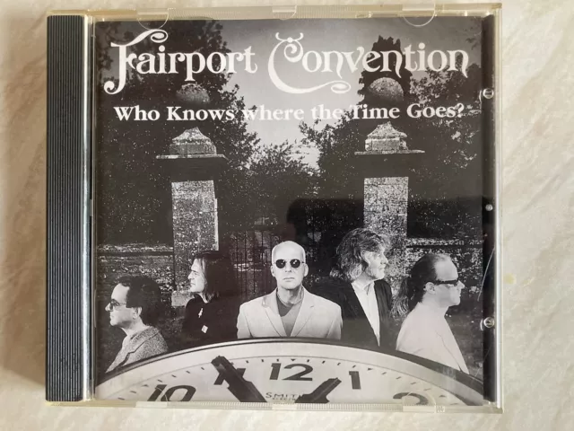 Fairport Convention Who Knows Where The Time Goes CD Woodworm Records 1997