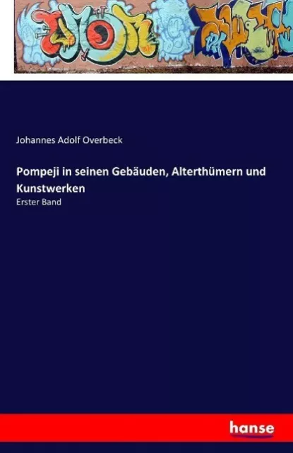 Pompeji in seinen Gebäuden, Alterthümern und Kunstwerken | Buch | 9783741115097