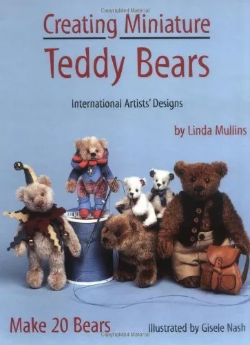 Creating Miniature Teddy Bears (International Artists' Designs)