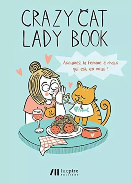 Crazy cat lady book : Assumez la femme à chats qui est en vous|La