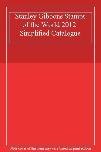 Stanley Gibbons Stamps of the World 2012: Simplified Catalogue-