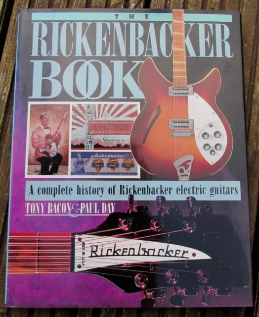 The Rickenbacker Book A complete history of Rickenbacker guitars by Bacon & Day