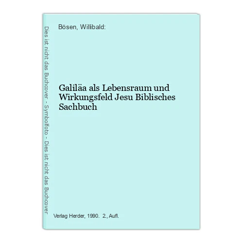 Galiläa als Lebensraum und Wirkungsfeld Jesu Biblisches Sachbuch Bösen, Willibal