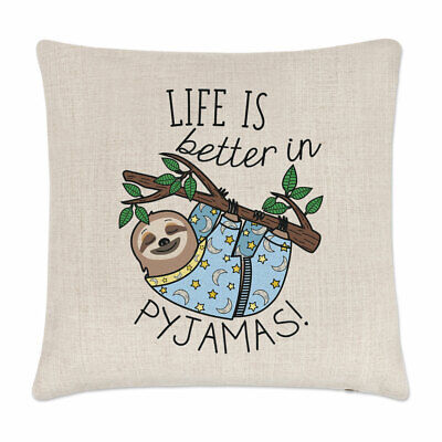 Life Is Better In Pyjamas Sloth Cushion Cover Pillow Funny Joke Animal
