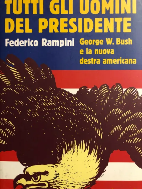2004 Federico Rampini - Tutti Gli Uomini Del Presidente - 1 Edizione Carocci