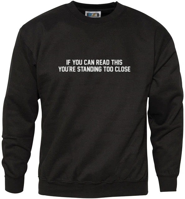 Felpa If You Can Read This You Are Too Close Se - Slogan divertente giovani e uomini