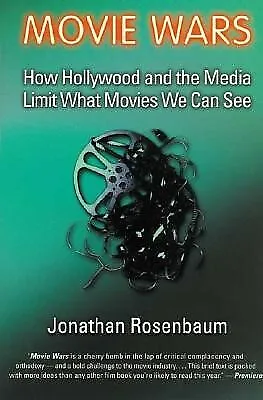 Movie Wars How Hollywood Media Limit What Movies We Can by Rosenbaum Jonathan