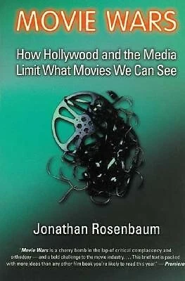 Movie Wars How Hollywood Media Limit What Movies We Can by Rosenbaum Jonathan