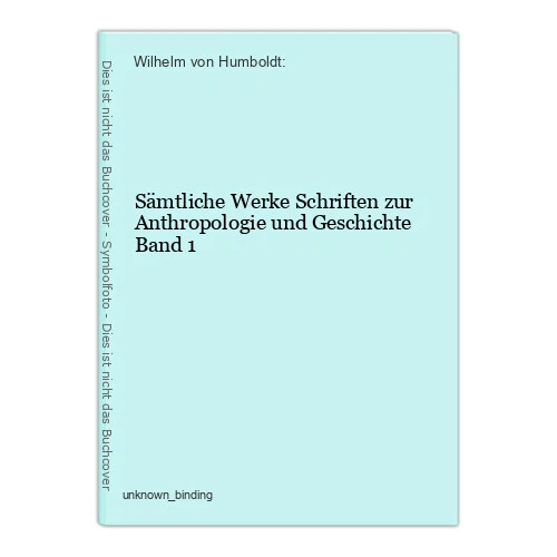 Sämtliche Werke Schriften zur Anthropologie und Geschichte Band 1 Wilhelm von Hu