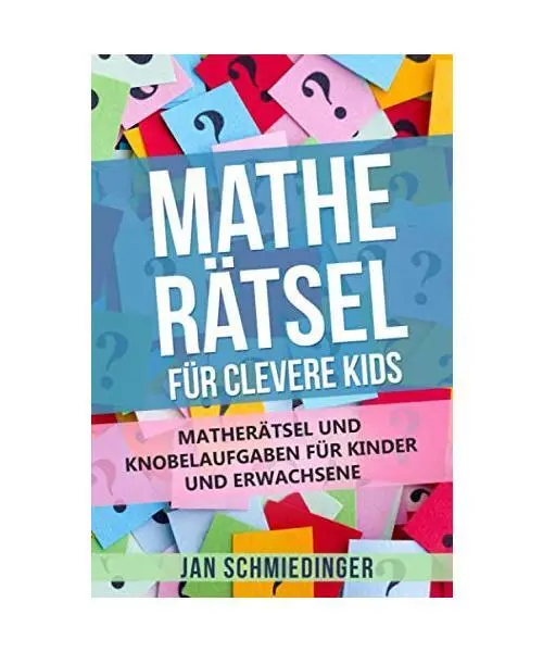 Mathe Rätsel Für Clevere Kids: Matherätsel Und Knobelaufgaben Für Kinder Und