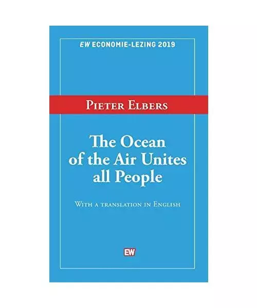 The Ocean of the Air Unites all People: EW Economie-lezing 2019, Elbers, Pieter