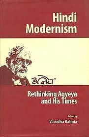 HINDI MODERNISM: RETHINKING AGYEYA AND HIS TIMES (STEDT By Vasudha Dalmia *Mint*