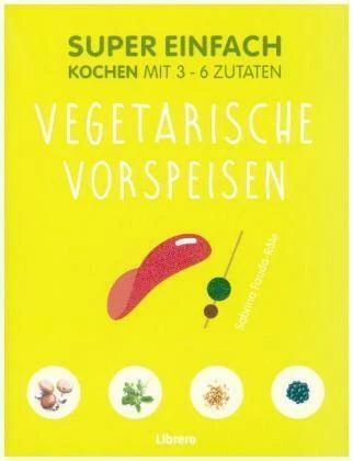 Super Einfach Vegetarische Vorspeisen