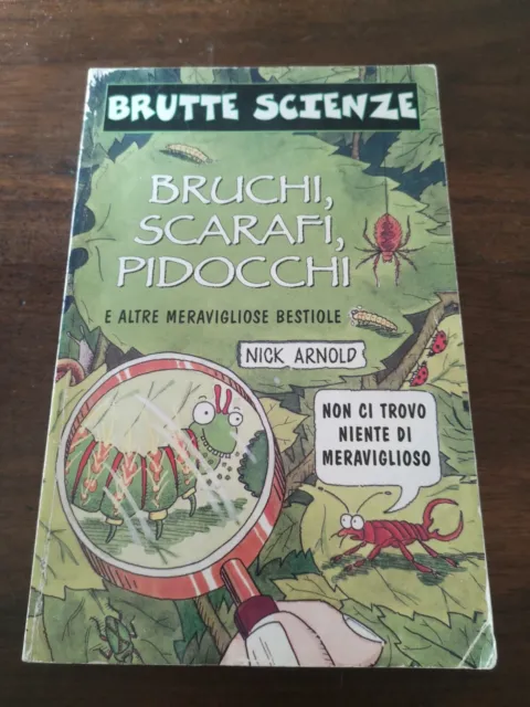 ARNOLD Nick, Brutte Scienze: Bruchi, Scarafi, Pidocchi, 1998, Salani 1 ed c369