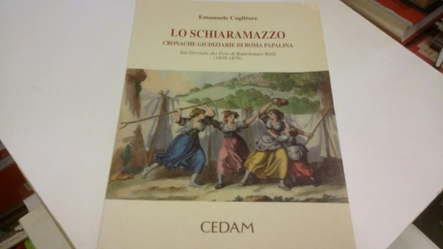 Lo schiaramazzo. Cronache giudiziarie di Roma papalina, E. Coglitore, 19l22