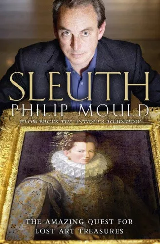 Sleuth: The Amazing Quest for Lost Art Treasures by Philip Mould