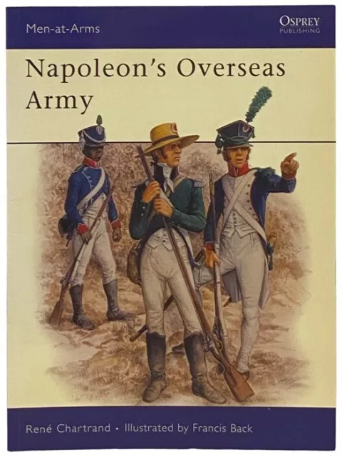 Napoleon's Overseas Army (Osprey Men-at-Arms, No. 211)
